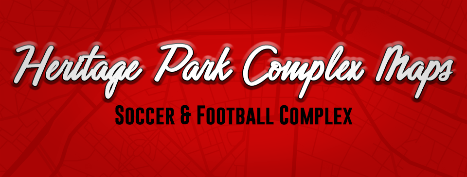 Click Here to View Field Maps for Heritage Park Football and Soccer Complex